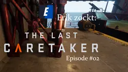 "The Last Caretaker" Let's Play Playlist (Early Access) - Vollständiges Gameplay 3 Episode #02 des Spiels "The Last Caretaker" von erik_zockt