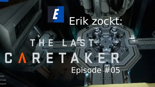 Episode #05 des Spiels „The Last Caretaker“ von erik_zockt
