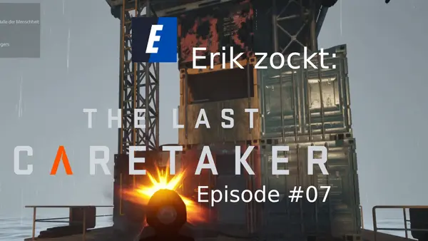 Episode #07 des Spiels „The Last Caretaker“ von erik_zockt
