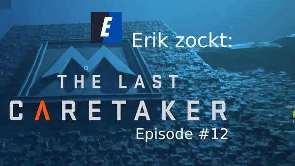 Episode #12 des Spiels „The Last Caretaker“ von erik_zockt