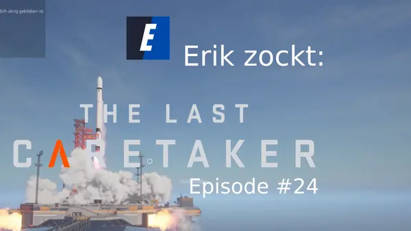 Episode #24 des Spiels „The Last Caretaker“ von erik_zockt