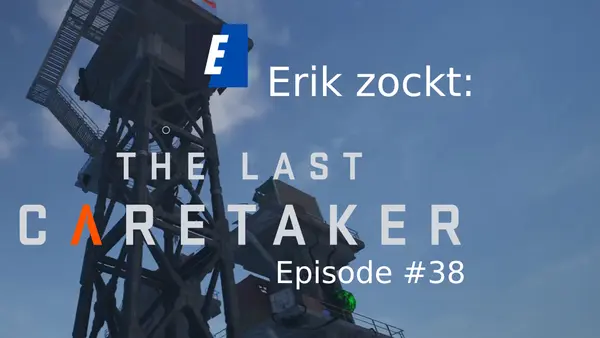 Episode #38 des Spiels „The Last Caretaker“ von erik_zockt