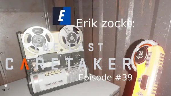 Episode #39 des Spiels „The Last Caretaker“ von erik_zockt