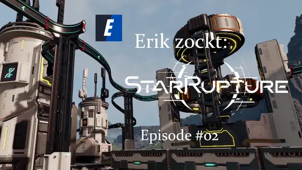 Episode #02 des Spiels "StarRupture" - ein Let´s Play von erik_zockt