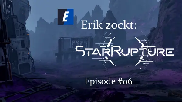 Episode #06 des Spiels "StarRupture" - ein Let´s Play von erik_zockt