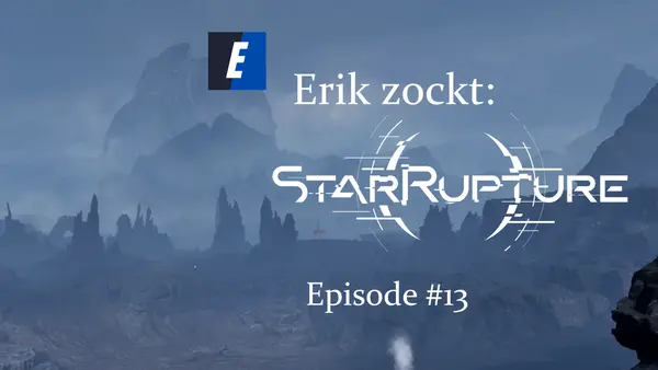 Episode #13 des Spiels "StarRupture" - ein Let´s Play von erik_zockt