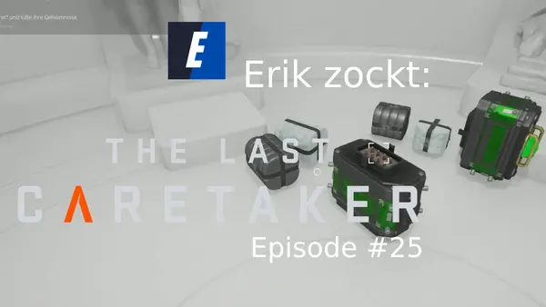 Episode #25 des Spiels „The Last Caretaker“ von erik_zockt