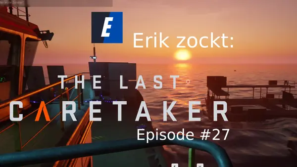 Episode #27 des Spiels „The Last Caretaker“ von erik_zockt