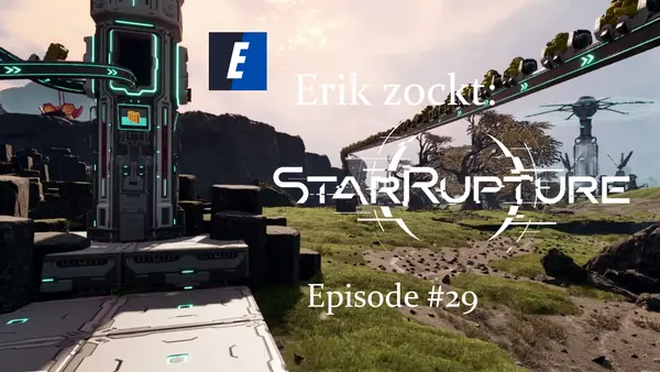 Let´s play "StarRupture" (Early Access) Fabrikspiel mit tollen Besonderheiten 4 Episode #29 des Spiels "StarRupture" - ein Let´s Play von erik_zockt