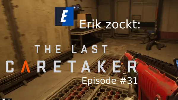 Episode #31 des Spiels „The Last Caretaker“ von erik_zockt