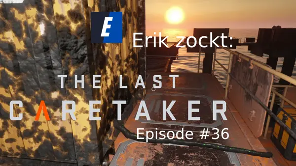 Episode #36 des Spiels „The Last Caretaker“ von erik_zockt
