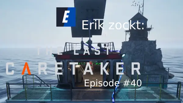 Episode #40 des Spiels „The Last Caretaker“ von erik_zockt