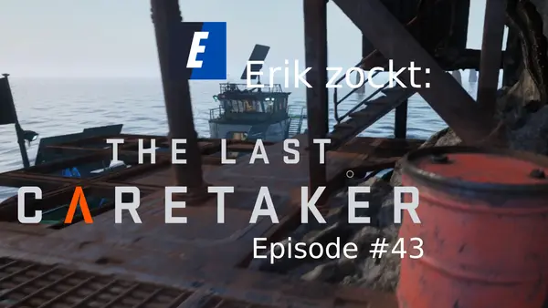 Episode #43 des Spiels „The Last Caretaker“ von erik_zockt