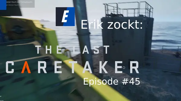 Episode #45 des Spiels „The Last Caretaker“ von erik_zockt