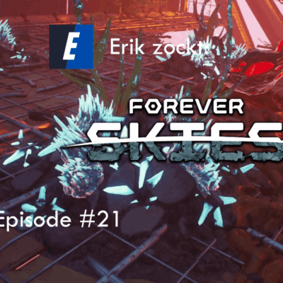 Mehr über den Artikel erfahren Forever Skies #21 Läuft toll, Danke der Nachfrage – Let´s Play
