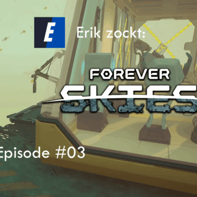 Mehr über den Artikel erfahren Forever Skies #03 Neue Schritte in der unbekannten Welt – Let´s Play