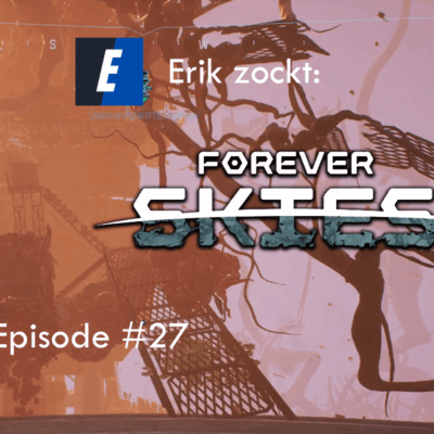 Mehr über den Artikel erfahren Forever Skies #27 Kontaminiertes Gewächshaus – Let´s Play