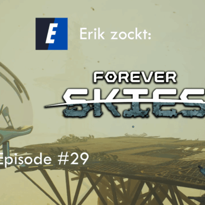 Mehr über den Artikel erfahren Forever Skies #29 Luftschiff-Umbau – Let´s Play
