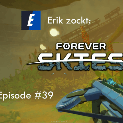 Mehr über den Artikel erfahren Forever Skies #39 Underdust-Außenbezirke, Teil 3 – Let´s Play