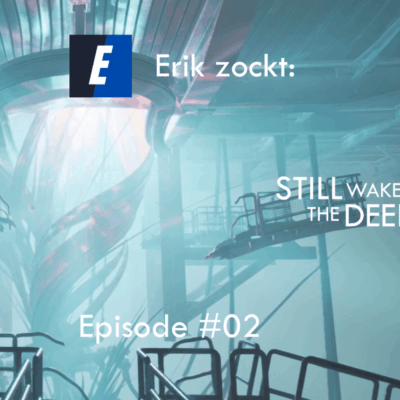 Mehr über den Artikel erfahren Still Wakes The Deep #02 Unter der Plattform – Let´s play