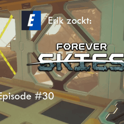 Mehr über den Artikel erfahren Forever Skies #30 Looten und Bauen – Let´s Play