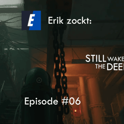 Mehr über den Artikel erfahren Still Wakes The Deep #06 Schalter und Abwärts – Let´s play